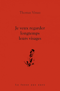 Je veux regarder longtemps leurs visages